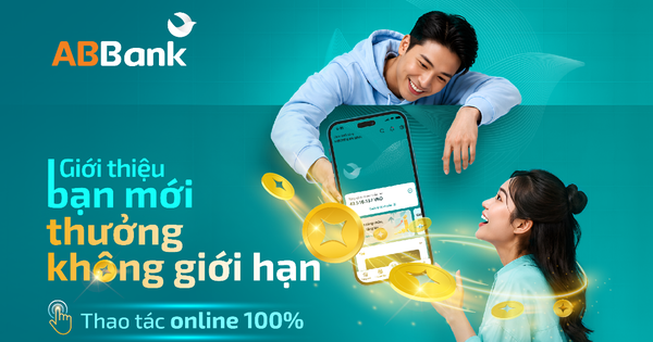 Rủ bạn mở app ABBank, nhận thưởng không giới hạn