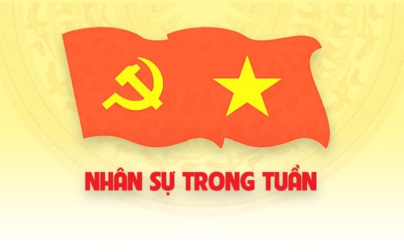 Nhân sự trong tuần: Bổ nhiệm, chỉ định cán bộ ở Trung ương và địa phương